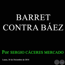 BARRET CONTRA BEZ - Por SERGIO CCERES MERCADO - Lunes, 26 de Diciembre de 2016